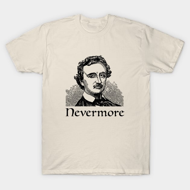 Nevermore Edgar Allan Poe Fan, Literature fan, The Raven, Book Lover, Gothic Horror Fan, Baltimore, American Author T-Shirt by penandinkdesign@hotmail.com